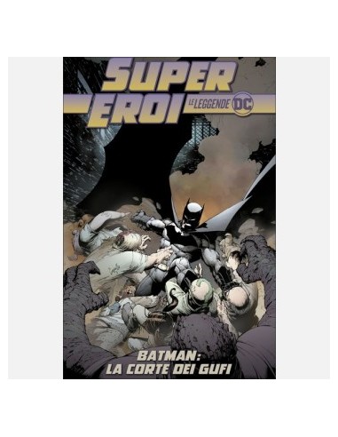 SUPEREROI LE LEGGENDE DC 21 - BATMAN LA CORTE DEI GUFI