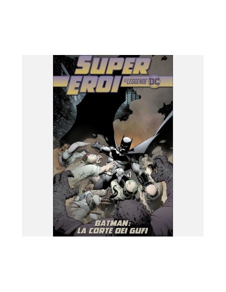 SUPEREROI LE LEGGENDE DC 21 - BATMAN LA CORTE DEI GUFI