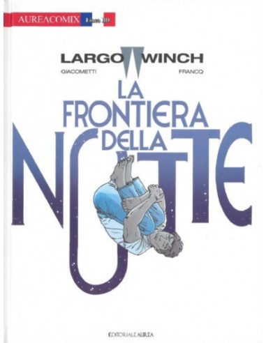 LARGO WINCH 23 LA FRONTIERA DELLA NOTTE - AUREACOMIX LINEA BD 84