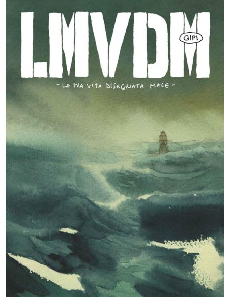 LMVDM - LA MIA VITA DISEGNATA MALE - EDIZIONE DEFINITIVA