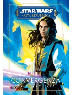 STAR WARS ROMANZI L`ALTA REPUBBLICA CONVERGENZA - STAR...