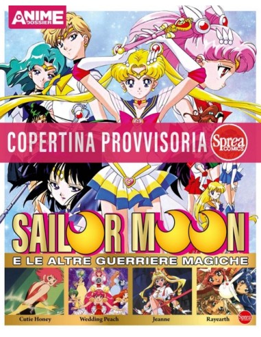 ANIME CULT DOSSIER 1 SAILOR MOON E LE ALTRE MAGICHE COMBATTENTI