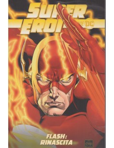 SUPEREROI LE LEGGENDE DC 12 - FLASH RINASCITA