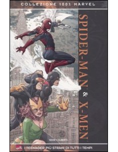 SPIDER-MAN & X-MEN - I TEENAGER PIU` STRANI DI TUTTI I...