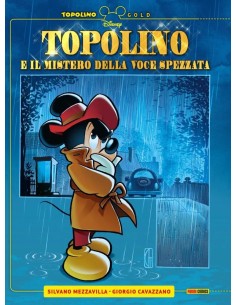 TOPOLINO E IL MISTERO DELLA VOCE SPEZZATA - TOPOLINO GOLD 11