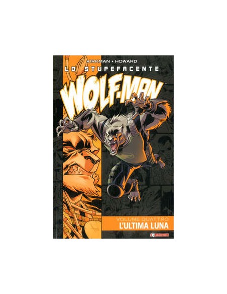 LO STUPEFACENTE WOLF-MAN 4 L`ULTIMA LUNA