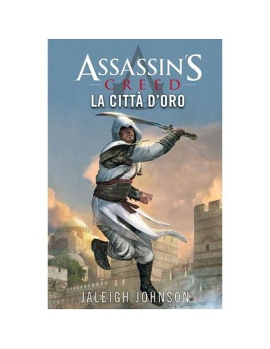 ASSASSIN`S CREED LA CITTA` D`ORO ROMANZO