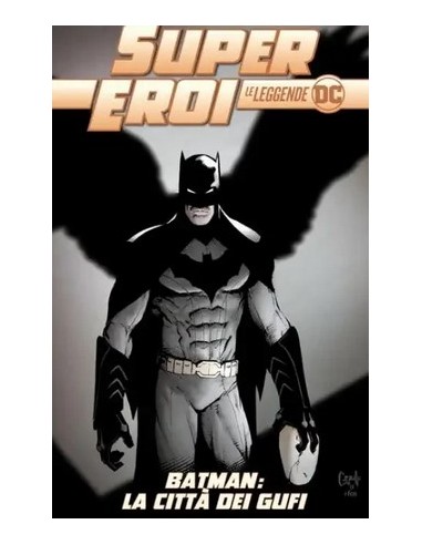 SUPEREROI LE LEGGENDE DC 27 - BATMAN LA CITTA` DEI GUFI