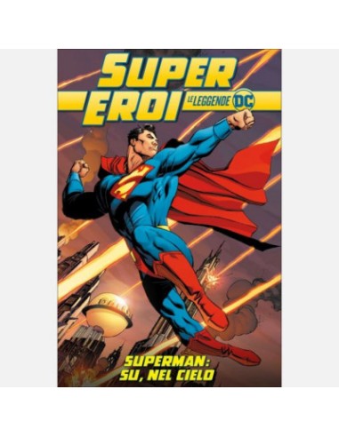 SUPEREROI LE LEGGENDE DC 61 - SUPERMAN SU, NEL CIELO