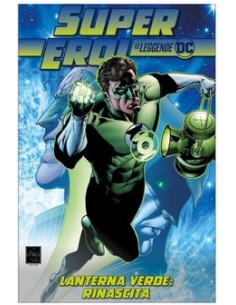 SUPEREROI LE LEGGENDE DC 22 - LANTERNA VERDE RINASCITA