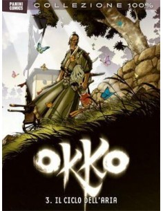 OKKO 3 - IL CICLO DELL`ARIA - 100% PANINI COMICS