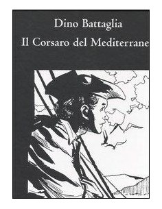 IL CORSARO DEL MEDITERRANEO - DINO BATTAGLIA