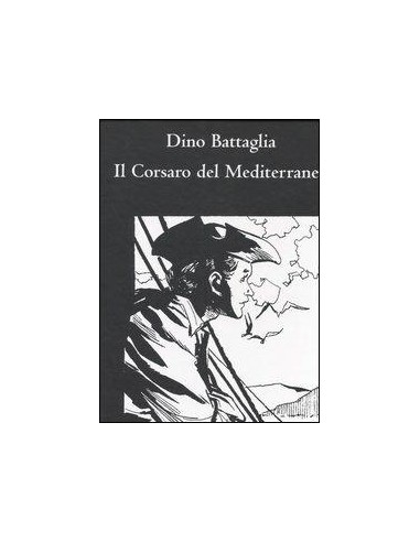 IL CORSARO DEL MEDITERRANEO - DINO BATTAGLIA