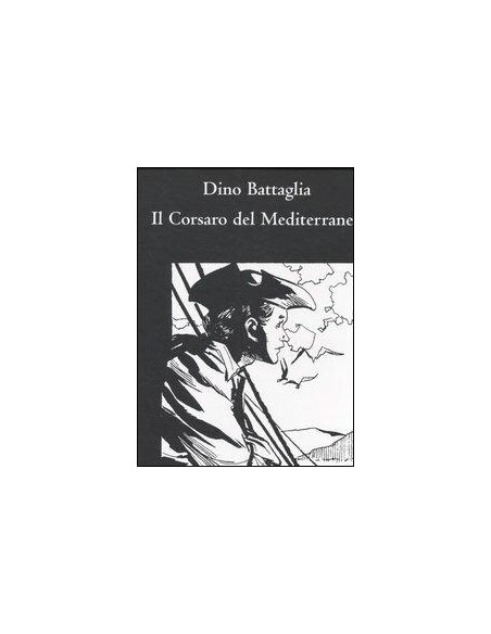 IL CORSARO DEL MEDITERRANEO - DINO BATTAGLIA