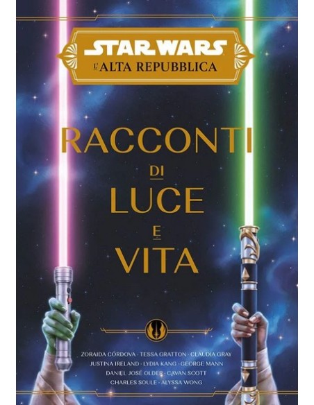 STAR WARS ROMANZI L`ALTA REPUBBLICA RACCONTI DI LUCE E VITA