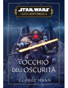 STAR WARS ROMANZI L`ALTA REPUBBLICA L`OCCHIO DELL`OSCURITA`