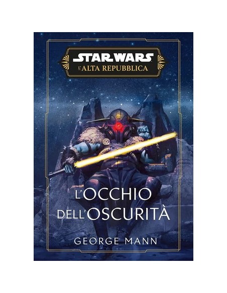 STAR WARS ROMANZI L`ALTA REPUBBLICA L`OCCHIO DELL`OSCURITA`