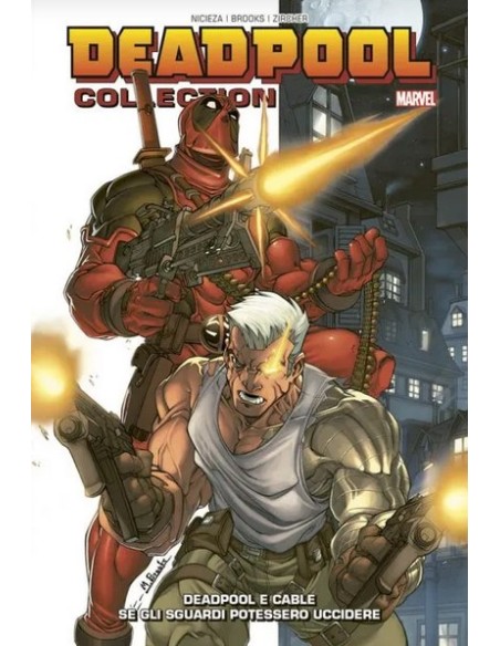 DEADPOOL E CABLE 1 SE GLI SGUARDI POTESSERO UCCIDERE RISTAMPA - DEADPOOL COLLECTION 3