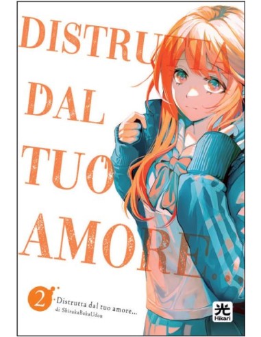 DISTRUTTA DAL TUO AMORE 2 (di 8)