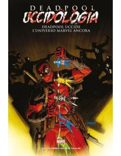 DEADPOOL UCCIDOLOGIA VOL. 4 DEADPOOL UCCIDE L`UNIVERSO...