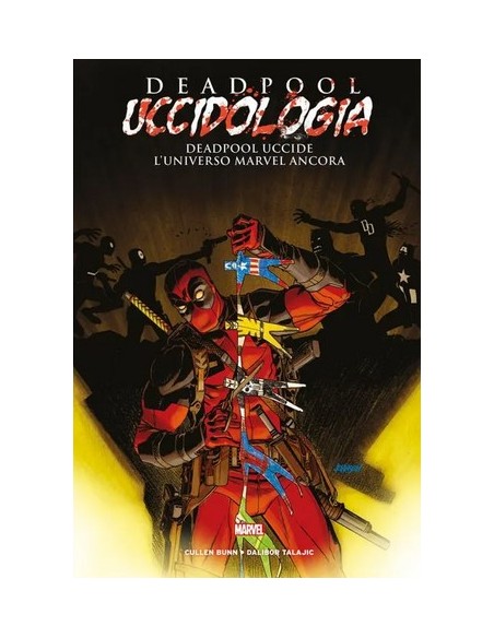 DEADPOOL UCCIDOLOGIA VOL. 4 DEADPOOL UCCIDE L`UNIVERSO MARVEL ANCORA