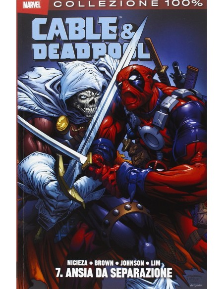 CABLE & DEADPOOL 7 - ANSIA DA SEPARAZIONE - 100% MARVEL
