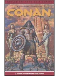 CONAN 5 - 100% CULT COMICS - I GIOIELLI DI GWALUR