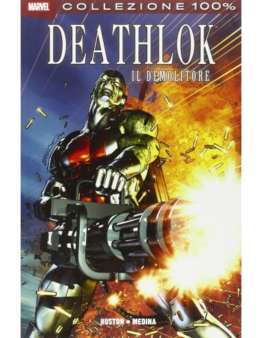 DEATHLOK IL DEMOLITORE - 100% MARVEL