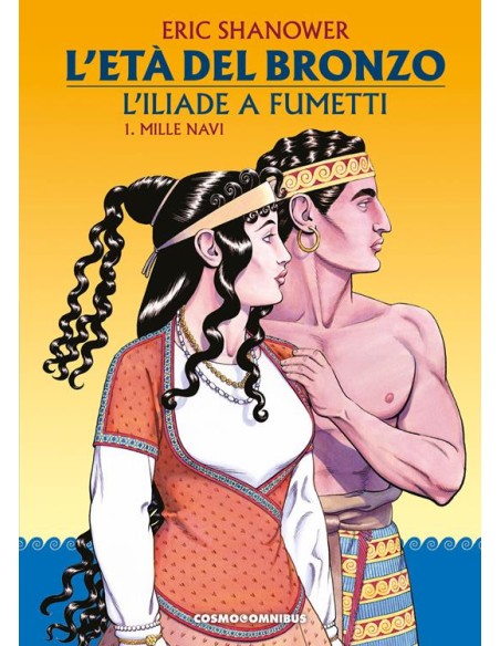 L`ETA` DEL BRONZO: L`ILIADE A FUMETTI 1 (di 4) - COSMO OMNIBUS
