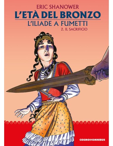 L`ETA` DEL BRONZO: L`ILIADE A FUMETTI 2 (di 4) - COSMO OMNIBUS