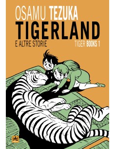 TIGERLAND E ALTRE STORIE - OSAMU TEZUKA - TIGER BOOKS 1