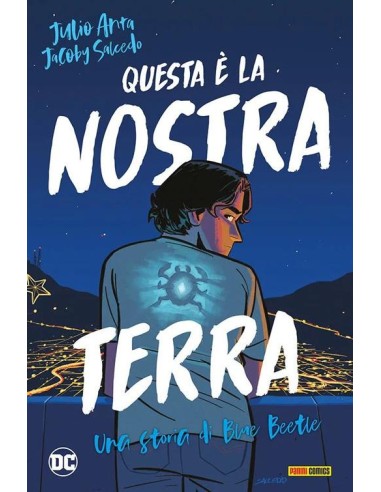 BLUE BEETLE: QUESTA E` LA NOSTRA TERRA - DC YOUNG ADULT COLLECTION