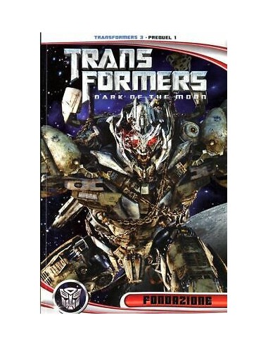 TRANSFORMERS 3 PREQUEL : FONDAZIONE 1 - DARK OF THE MOON