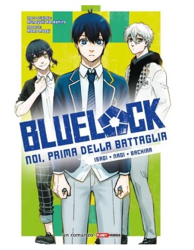 BLUE LOCK - NOI PRIMA DELLA BATTAGLIA - ISAGI,...