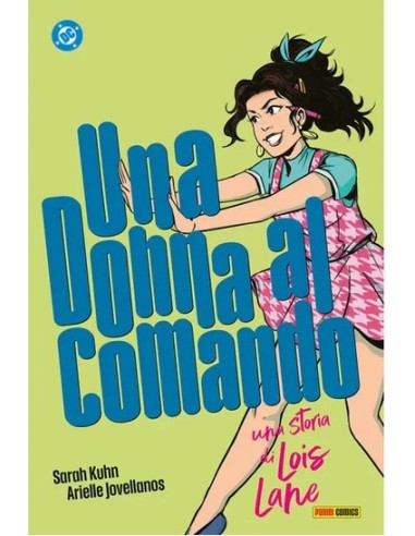 UNA DONNA AL COMANDO - UNA STORIA DI LOIS LANE - DC YOUNG ADULT