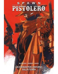 SPAWN PISTOLERO VOL. 7 LA STRADA PER L`INFERNO SULLA TERRA