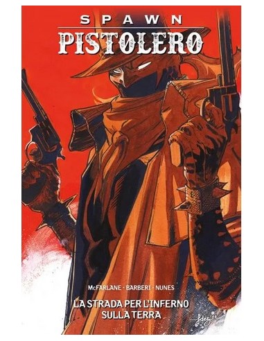 SPAWN PISTOLERO VOL. 7 LA STRADA PER L`INFERNO SULLA TERRA