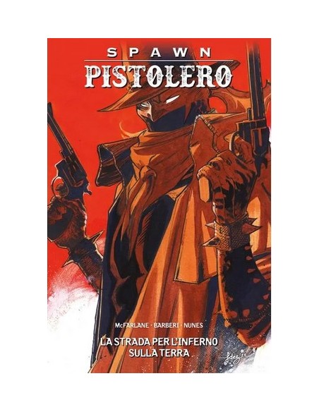 SPAWN PISTOLERO VOL. 7 LA STRADA PER L`INFERNO SULLA TERRA