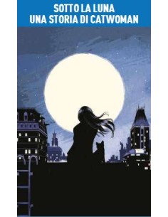 SOTTO LA LUNA UNA STORIA DI CATWOMAN - DC YOUNG ADULT...