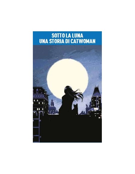 SOTTO LA LUNA UNA STORIA DI CATWOMAN - DC YOUNG ADULT COLLECTION