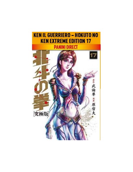 KEN IL GUERRIERO - HOKUTO NO KEN EXTREME EDITION 17 (di 18)