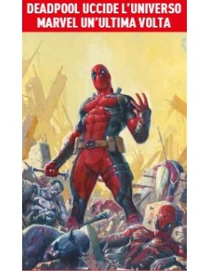 DEADPOOL UCCIDE L`UNIVERSO MARVEL UN`ULTIMA VOLTA