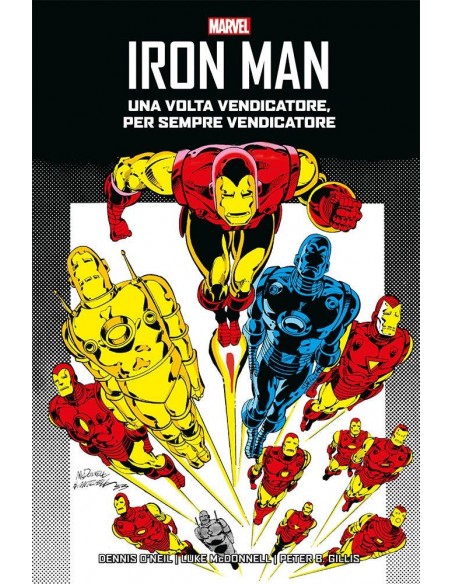 IRON MAN DI DENNIS O`NEIL VOL. 2 - UNA VOLTA VENDICATORE - MARVEL GEEKS