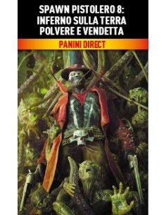 SPAWN PISTOLERO VOL. 8 INFERNO SULLA TERRA POLVERE E...