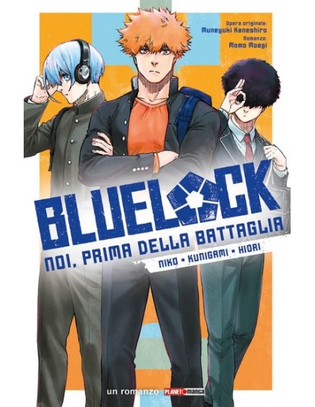 BLUE LOCK: NOI, PRIMA DELLA BATTAGLIA - NIKO, KUNIGAMI, HIORI