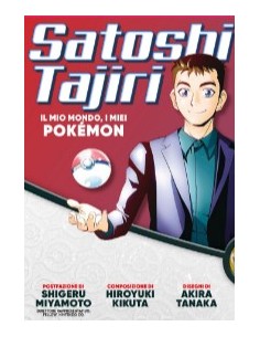 SATOSHI TAJIRI - IL MIO MONDO, I MIEI POKEMON
