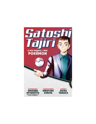 SATOSHI TAJIRI - IL MIO MONDO, I MIEI POKEMON