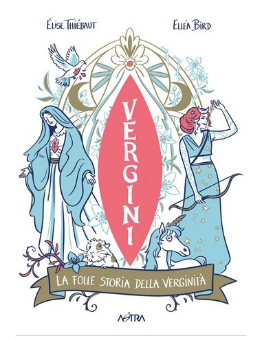 VERGINI - LA FOLLE STORIA DELLA VERGINITA` -...