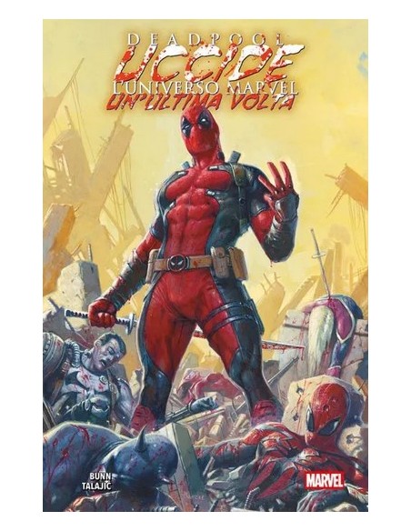 DEADPOOL UCCIDE L`UNIVERSO MARVEL UN`ULTIMA VOLTA