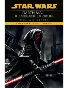 STAR WARS ROMANZI DARTH MAUL: IL CACCIATORE NELL`OMBRA